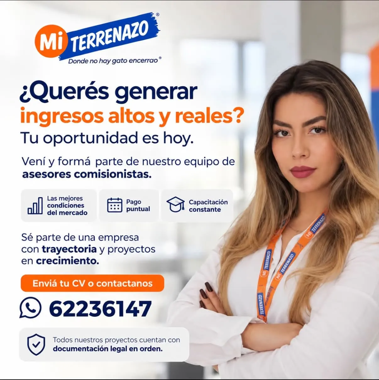 Aviso de Mi Terrenazo: ¿Querés generar ingresos altos y reales? Tu oportunidad es hoy. Vení y formá parte de nuestro equipo de asesores comisionistas. Las mejores condiciones del mercado, pago puntual y capacitación constante. Sé parte de una empresa con trayectoria y proyectos en crecimiento. Enviá tu CV o contactanos por WhatsApp al 62236147. Todos nuestros proyectos cuentan con documentación legal en orden.