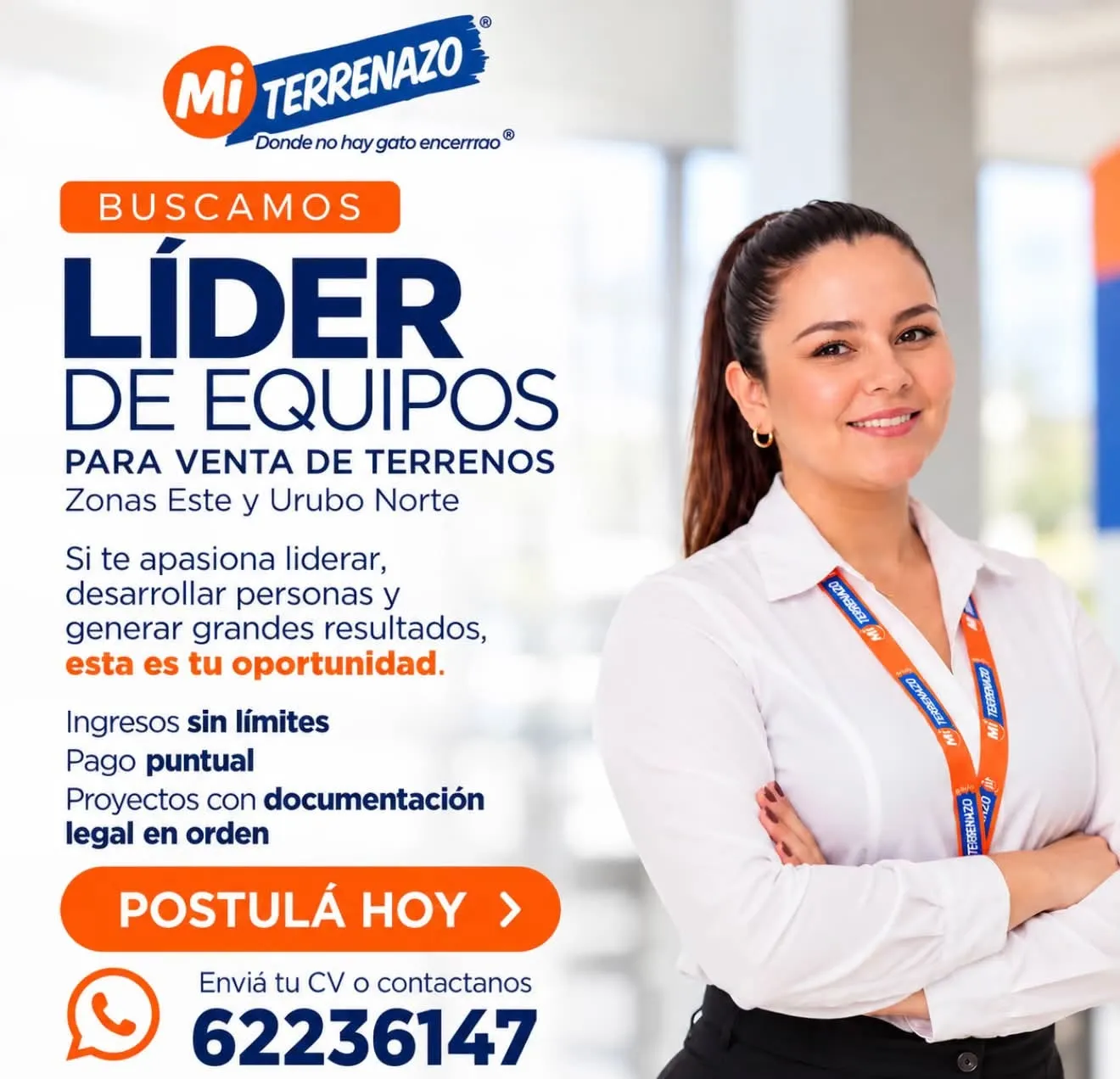 Aviso de Mi Terrenazo: Buscamos líder de equipos para venta de terrenos, Zonas Este y Urubó Norte. Si te apasiona liderar, desarrollar personas y generar grandes resultados, esta es tu oportunidad. Ingresos sin límites, pago puntual, proyectos con documentación legal en orden. Postulá hoy: enviá tu CV o contactanos al 62236147.